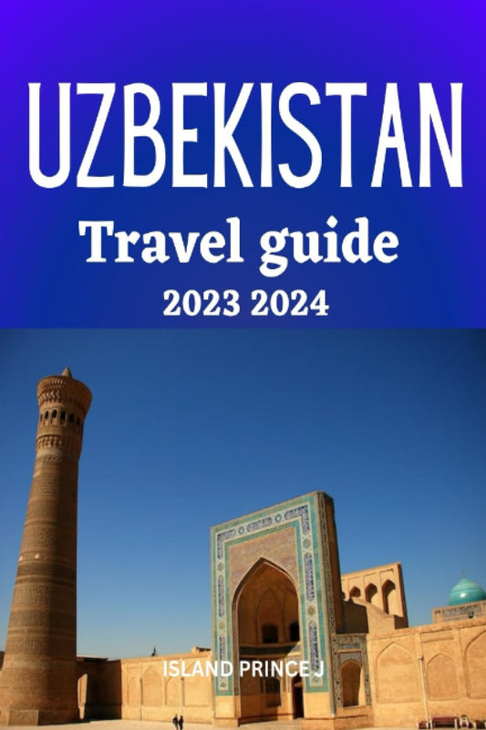 UZBEKISTAN TRAVEL GUIDE 2023 2024: Unveiling Uzbekistan: Discover the Hidden Treasures of Central Asia’s Enchanting Gem - 1807