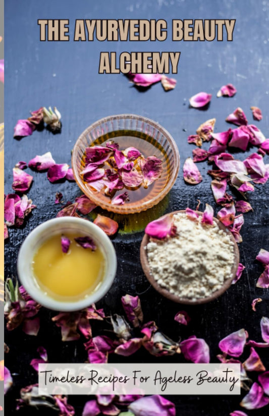 THE AYURVEDIC BEAUTY ALCHEMY: TIMELESS RECIPES FOR AGELESS BEAUTY - 6472