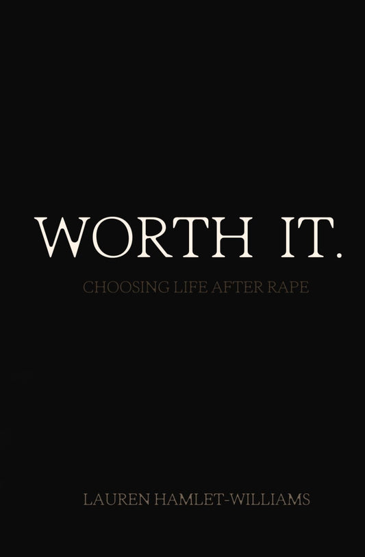 Worth It.: choosing life after rape