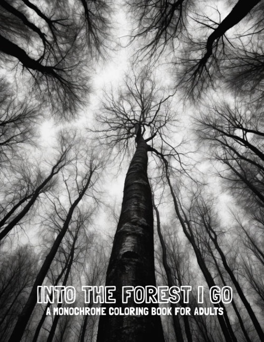 Into the Forest I Go: A Monochrome Coloring Book for Adults - with 50 beautiful handmade and unique illustrations. All you need is a single black marker or pencil.
