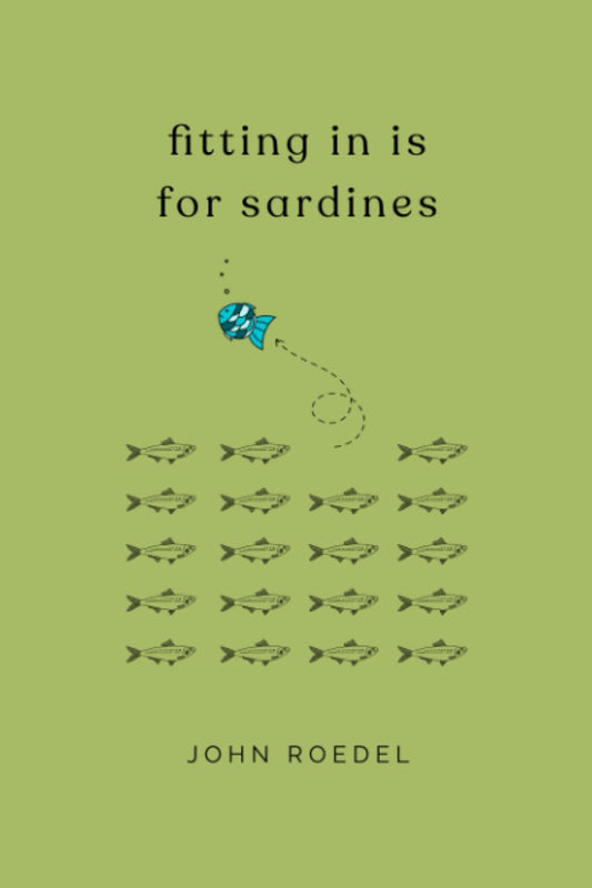 Fitting In Is For Sardines - 2525
