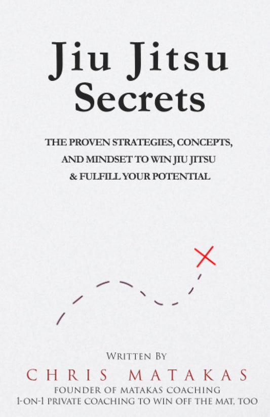 Jiu Jitsu Secrets: The Proven Strategies, Concepts, and Mindset to Win Jiu Jitsu & Fulfill Your Potential - 5783