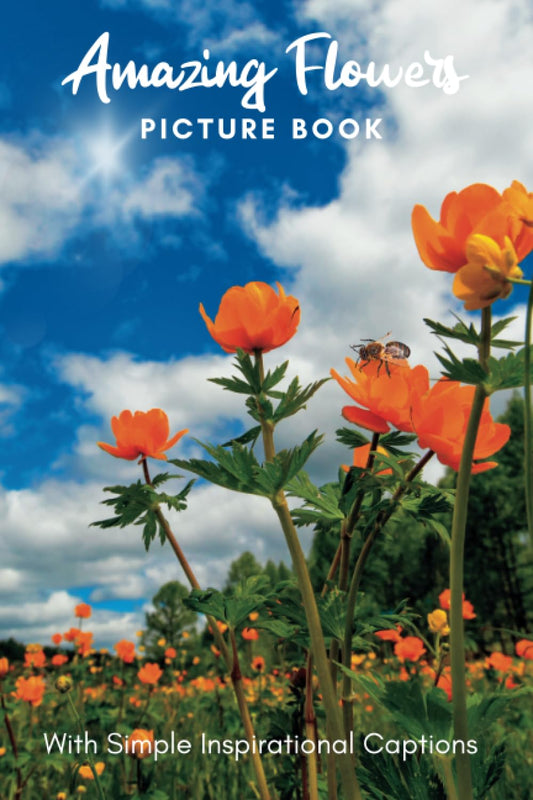 Picture Book of Amazing Flowers: Gift for dementia patients and seniors living with Alzheimer’s disease. Large print for adults with simple inspirational captions. (Picture Book for Dementia Patients) - 855