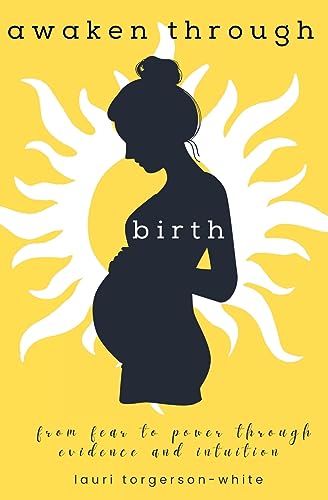Awaken Through Birth: From Fear to Power Through Evidence and Intuition - 3950