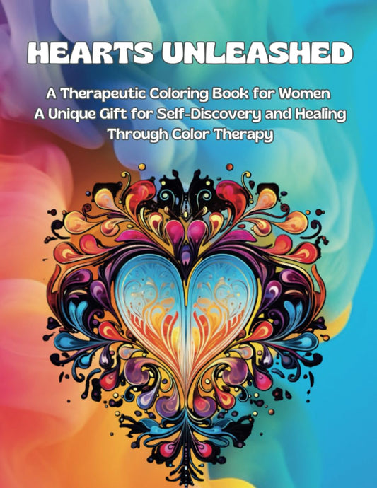 Hearts Unleashed: A Therapeutic Coloring Book for Women. A Unique Gift for Self-Discovery and Healing Through Color Therapy - 7988