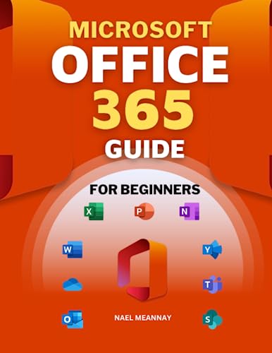 Microsoft Office 365 Guide for Beginners: The Complete Manual for Mastering Office (Includes Excel, Word, PowerPoint, OneNote, Access, Outlook, SharePoint, Publisher, Teams, and OneDrive) - 7577