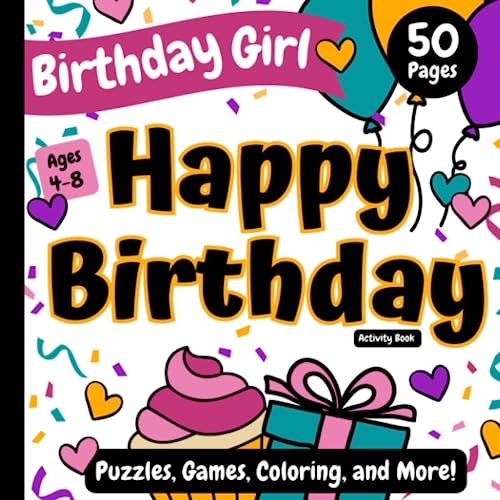 Birthday Girl: Happy Birthday: Activity Book: Puzzles, Games, Coloring, and More! Ages 4-8 (Happy Birthday Coloring and Activity Books for Kids) - 2271