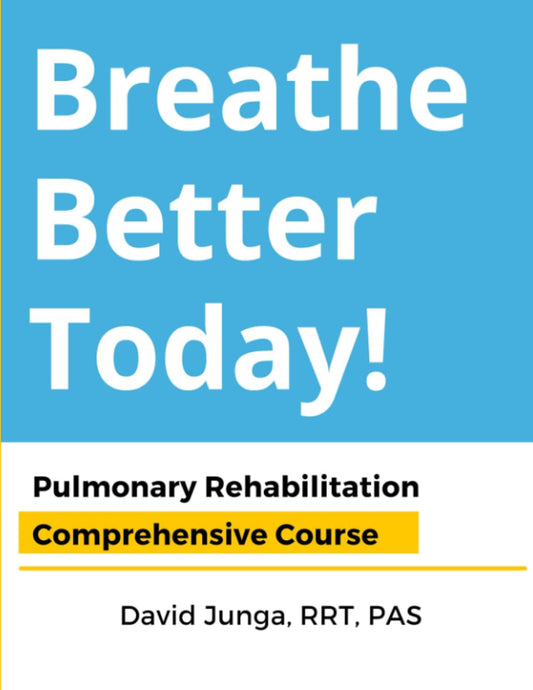 Breathe Better Today! Online Pulmonary Rehabilitation Course Workbook: Comprehensive Online Course Workbook - 8374