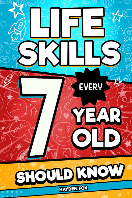 Life Skills Every 7 Year Old Should Know: An Essential Book For Young Boys and Girls To Unlock Their Secret Superpowers and Be Successful, Healthy, and Happy (Life Skills Every Kid Should Know) - 5758