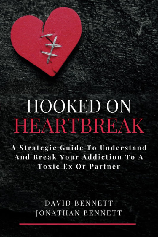 Hooked On Heartbreak: A Strategic Guide To Understand and Break Your Addiction To A Toxic Ex Or Partner - 986
