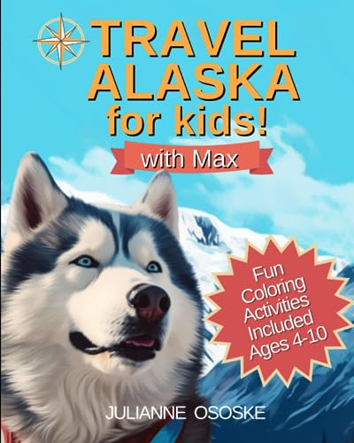 Travel Alaska for Kids: Alaska Adventure with Max & Activity Book for Kids Ages 4-10: A Story about Friendship, History, and Culture (The Furry Friend Series) - 5938