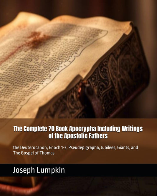 The Complete 70 Book Apocrypha Including Writings of the Apostolic Fathers: the Deuterocanon, Enoch 1-3, Pseudepigrapha, Jubilees, Giants, and The Gospel of Thomas - 514