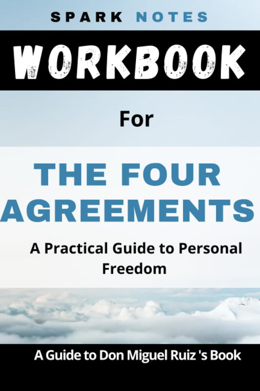 Workbook for Don Miguel Ruiz' The Four Agreements: A Practical Guide to Personal Freedom (A Toltec Wisdom Book) - 7102