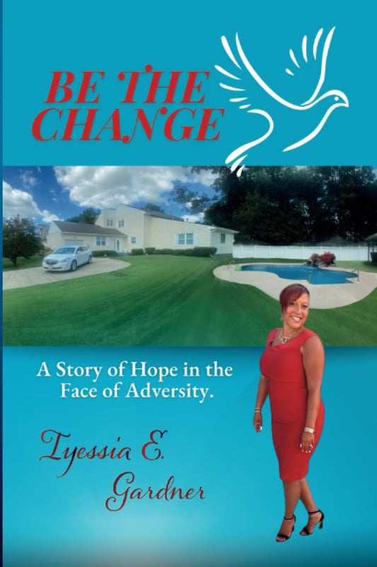 Be the Change: A Story of Hope in the Face of Adversity - 2419