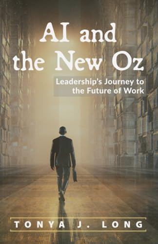 AI and the New Oz: Leadership's Journey to the Future of Work - 425