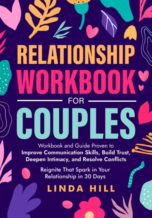 Relationship Workbook for Couples: Workbook and Guide Proven to Improve Communication Skills, Build Trust, Deepen Intimacy, and Resolve Conflicts. ... and Recover from Unhealthy Relationships) - 40