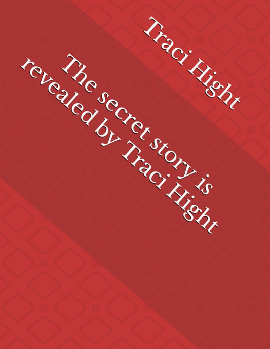 The secret story is revealed by Traci Hight