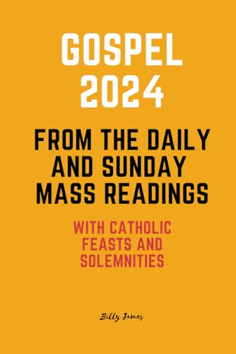 Gospel 2024 from the Daily and Sunday Mass Readings: with Catholic Feasts and Solemnities in 2024 - 647