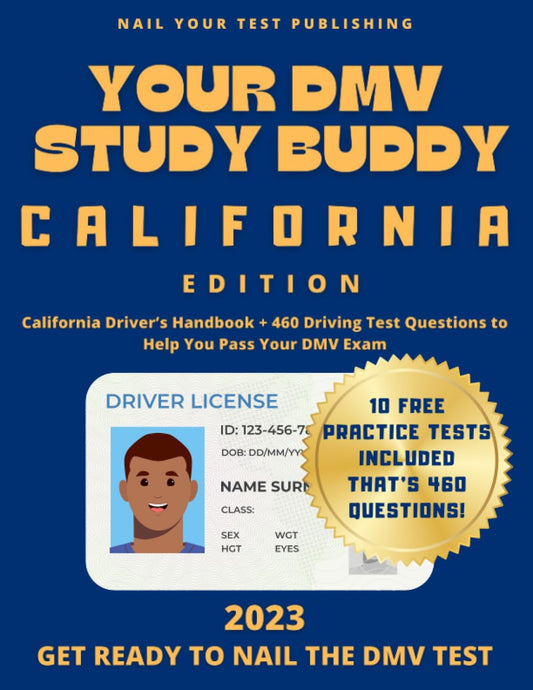 Your DMV Study Buddy - California Edition: California Driver’s Handbook + 460 Driving Test Questions to Help You Pass Your DMV Exam (Your DMV Study Buddies) - 7149