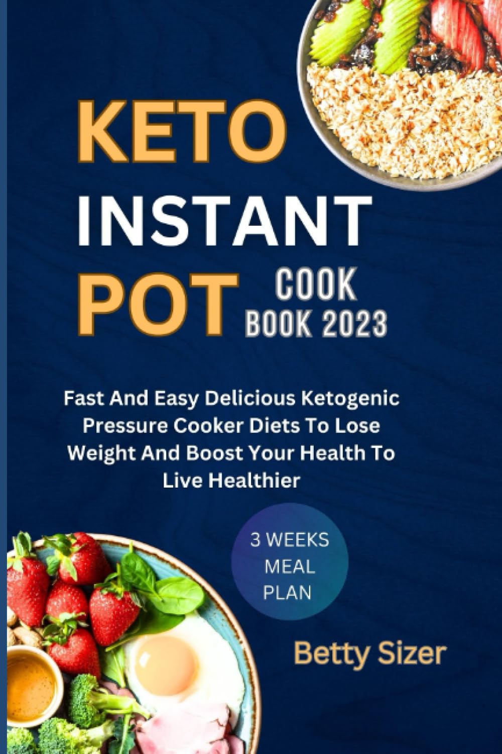 KETO INSTANT POT COOKBOOK 2023: Fast And Easy Delicious Ketogenic Pressure Cooker Diets To Lose Weight And Boost Your Health To Live Healthier - 3970