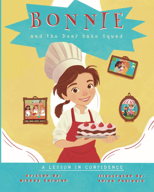 Bonnie and the Deaf Bake Squad: A Lesson in Confidence (Deaf Kids Can)