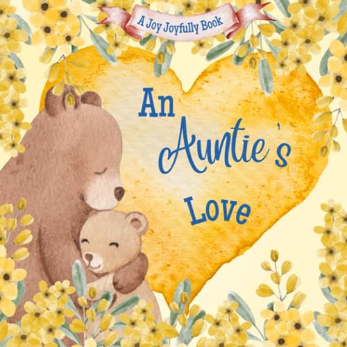 An Auntie's Love: A Rhyming Picture Book for Children and Aunties - 6791