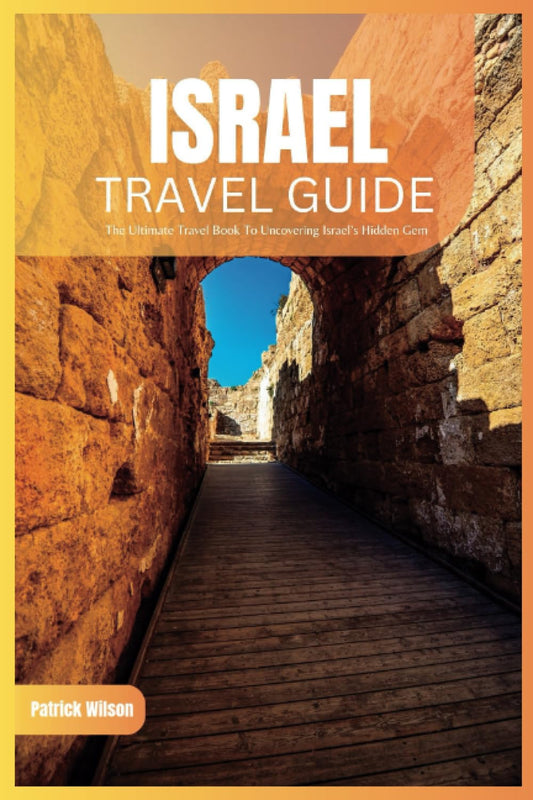Isreal Travel Guide 2024: The Ultimate Travel Book To Uncovering Israel’s Hidden Gem - 1408