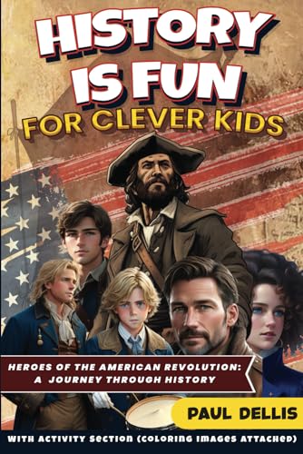 HISTORY IS FUN: HEROES OF THE AMERICAN REVOLUTION - A JOURNEY THROUGH HISTORY - 3359