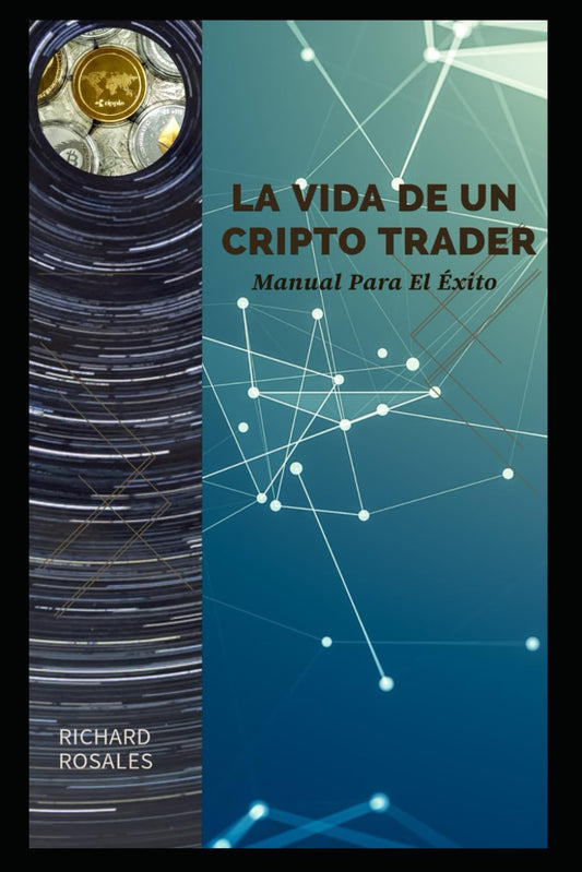 LA VIDA DE UN CRIPTO TRADER: Manual Para El Éxito (Spanish Edition) - 9896