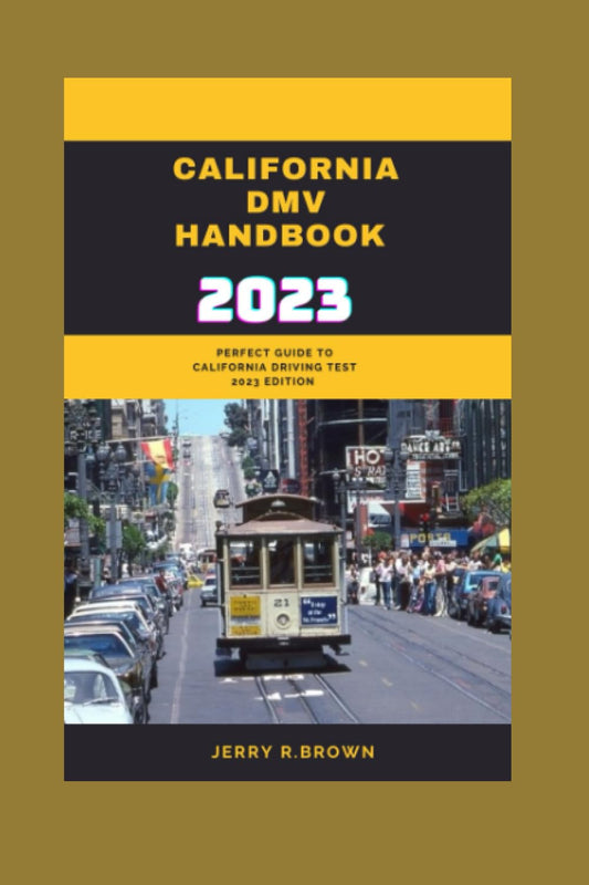 DMV California handbook 2023: Perfect guide for California driving test 2023, edition - 6609