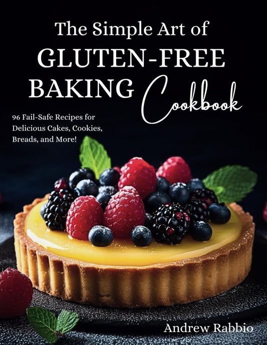 The Simple Art of Gluten-Free Baking Cookbook: Satisfy Your Cravings With Delicious and Easy Recipes for Snacks, Bread, and Desserts; Featuring ... Dairy-Free Options (The Simple Art of Baking)