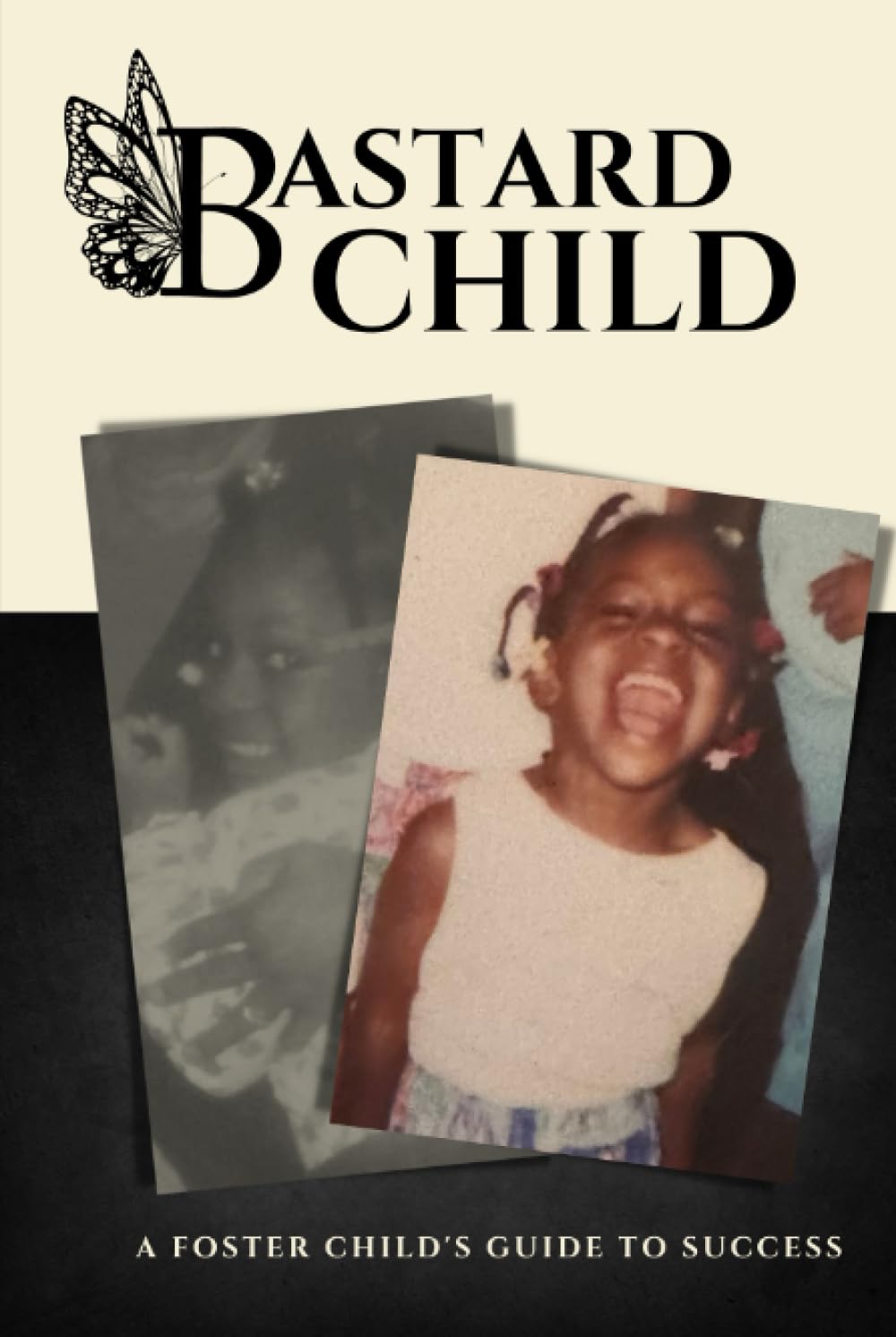 Bastard Child: A Foster Child's Guide to Success - 2058