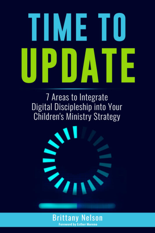 Time to Update: 7 Areas to Integrate Digital Discipleship into your Children's Ministry Strategy
