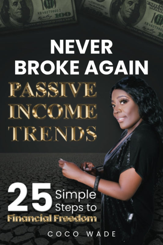 Never Broke Again Passive Income Trends: 25 Simple Steps to Financial Freedom - 2406