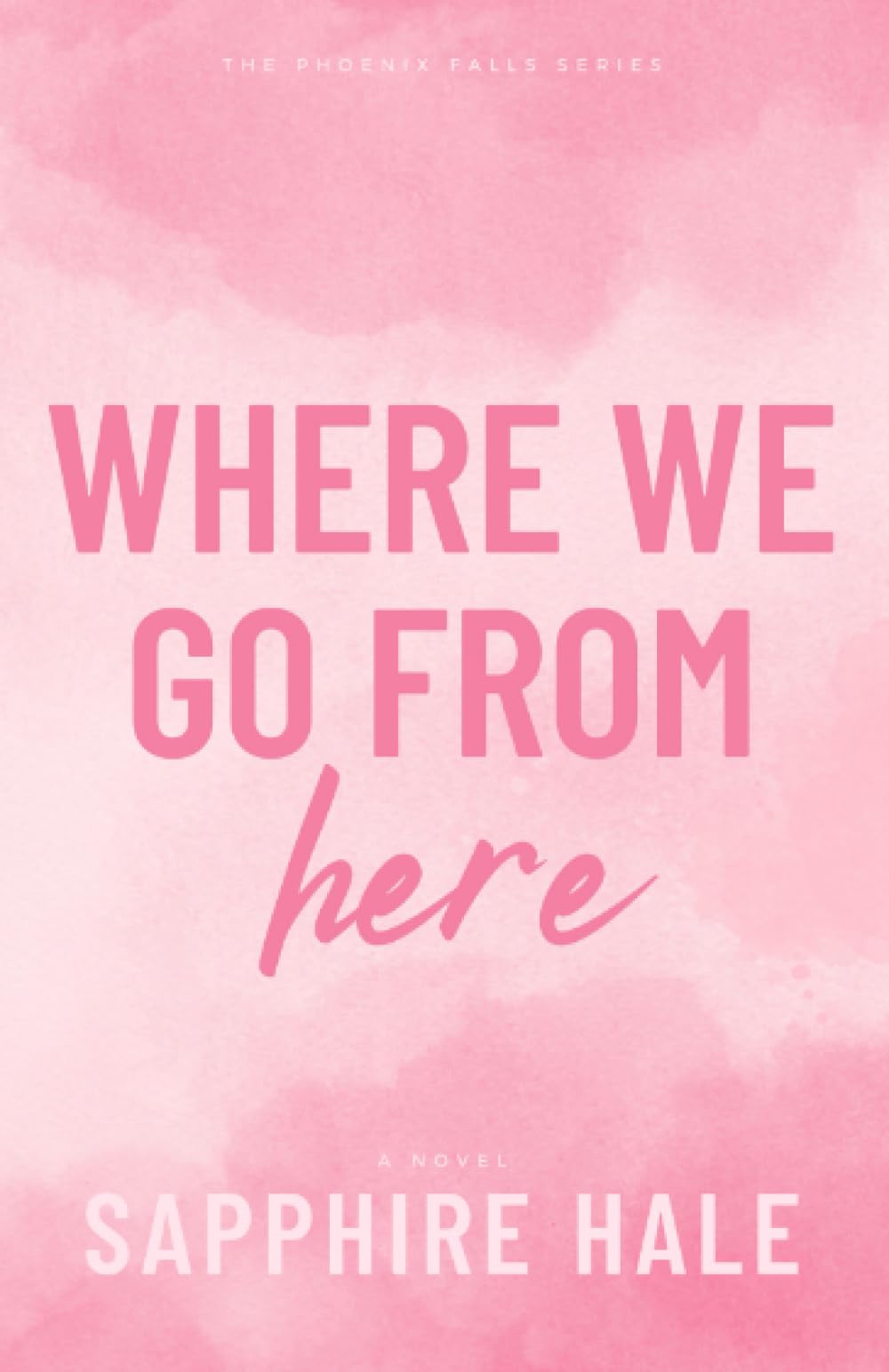 Where We Go From Here (Phoenix Falls Series) - 9783