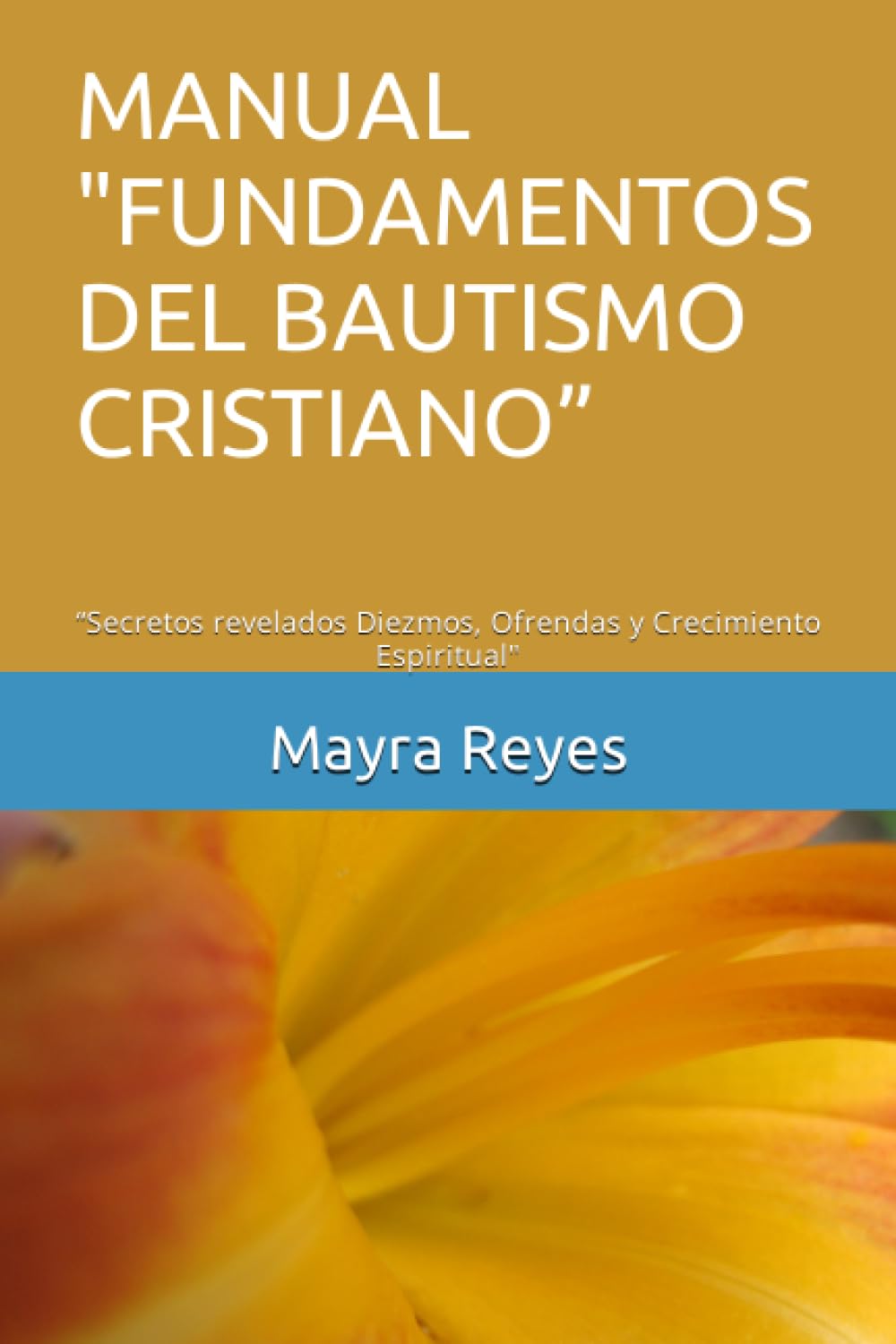 MANUAL "FUNDAMENTOS DEL BAUTISMO CRISTIANO”: “Secretos revelados Diezmos, Ofrendas y Crecimiento Espiritual" (Spanish Edition)