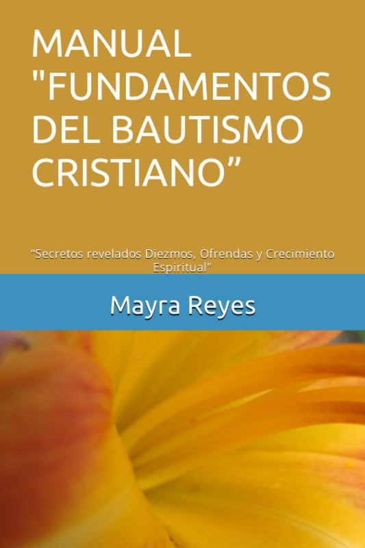 MANUAL "FUNDAMENTOS DEL BAUTISMO CRISTIANO”: “Secretos revelados Diezmos, Ofrendas y Crecimiento Espiritual" (Spanish Edition)