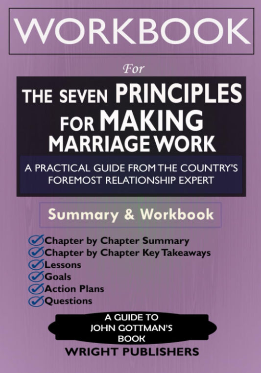 Workbook: The Seven Principles for Making Marriage Work: An Implementation Guide to John Gottman’s Book: A Practical Guide from The Country's Foremost Relationship Expert - 4792