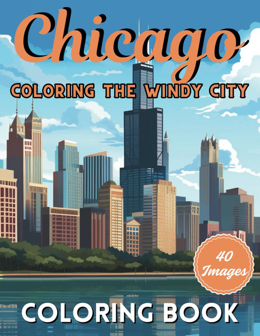 Chicago: Coloring The Windy City: Coloring Book: Illinois' Largest City, Landmarks and Urban Life, Great for Kids, Teens and Adults! (City Line Press) - 6404