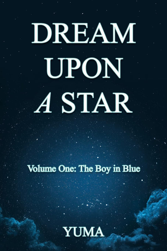 DREAM UPON A STAR: Volume One: The Boy in Blue