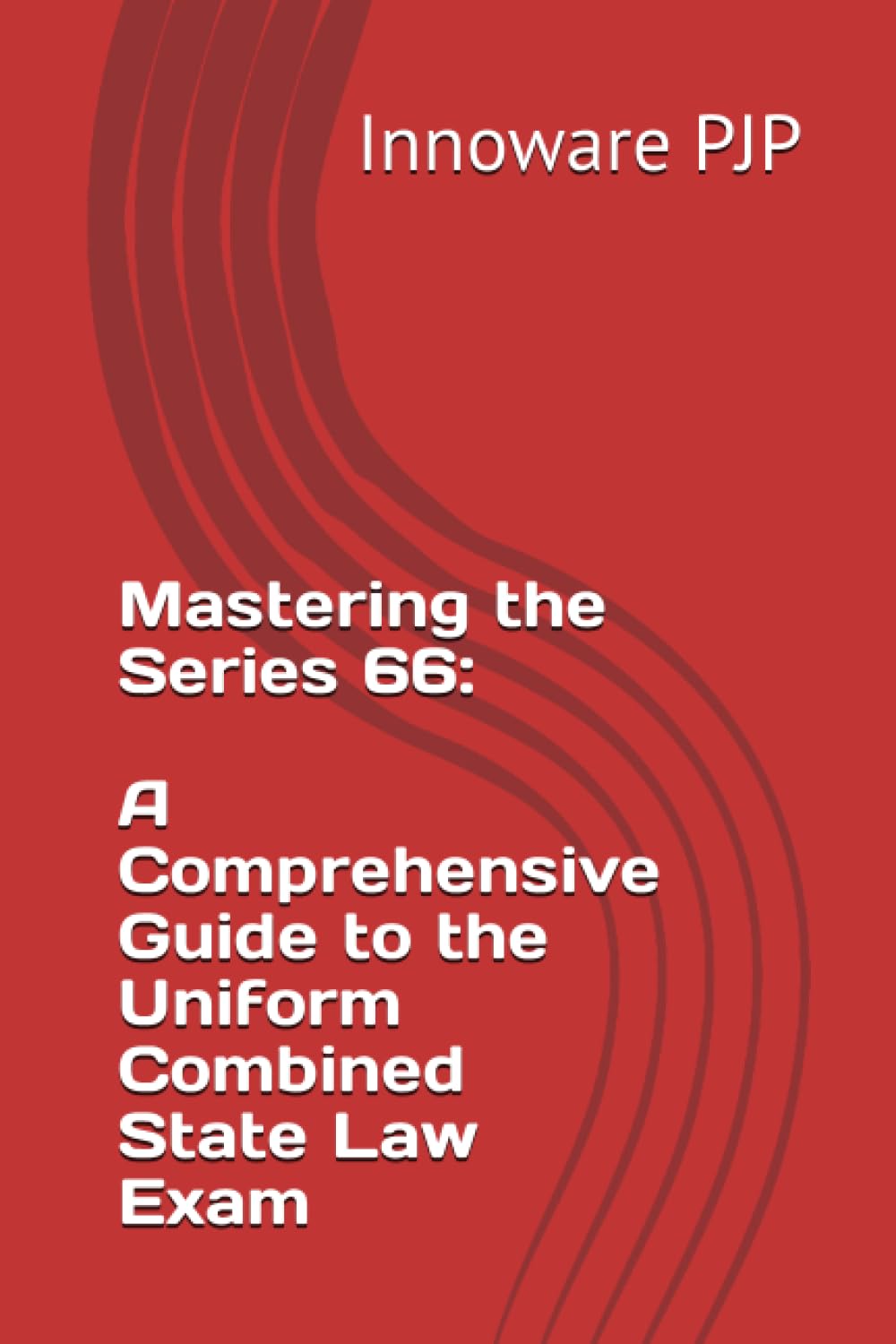 Mastering the Series 66: A Comprehensive Guide to the Uniform Combined State Law Exam - 2967