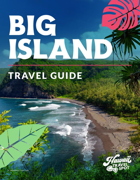 Big Island Travel Guide: How to Visit Hawaii Island Like a Pro (Hawaii Travel Guides + Hawaii Itineraries)