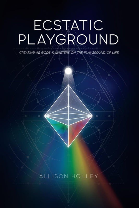 Ecstatic Playground: Creating As Gods and Masters on the Playground of Life