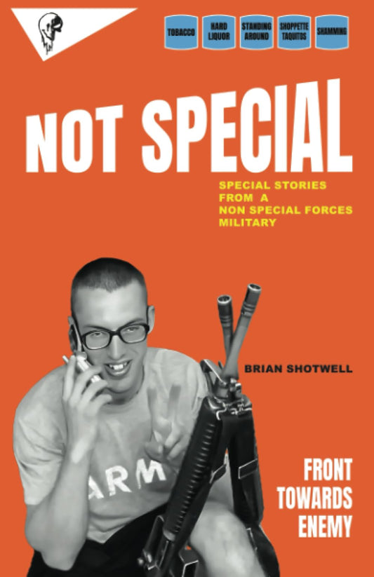 Not Special: Special Stories from a Non Special Forces Military - 6313