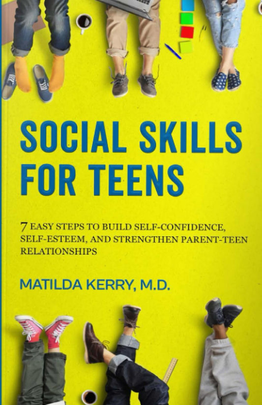 Social Skills for Teens: 7 Easy Steps to Build Self-Confidence, Self-Esteem, and Strengthen Parent-Teen Relationships - 1786