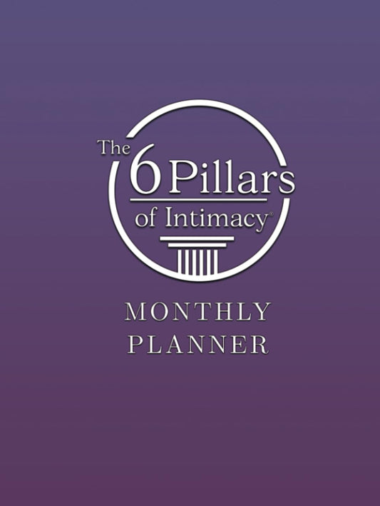 The 6 Pillars of Intimacy Monthly Planner (The 6 Pillars of Intimacy® Series) - 6997