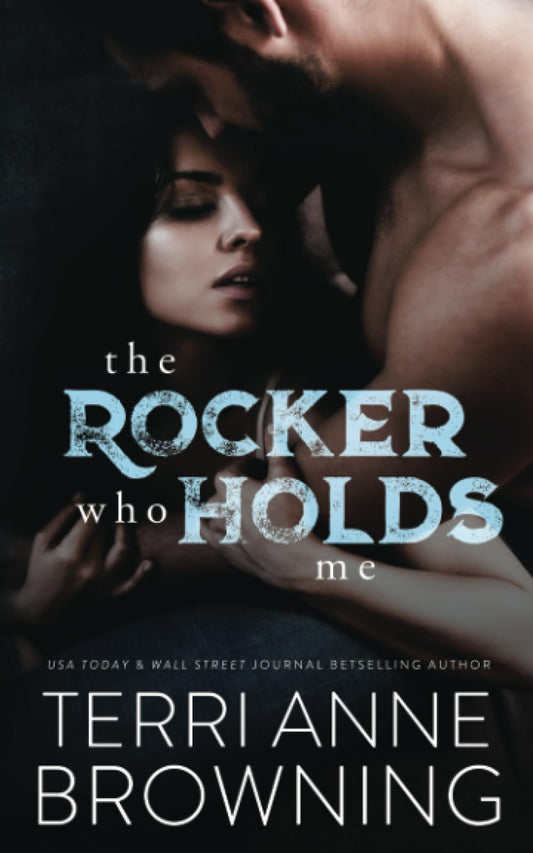 The Rocker Who Holds Me (The Rocker Series) - 9148