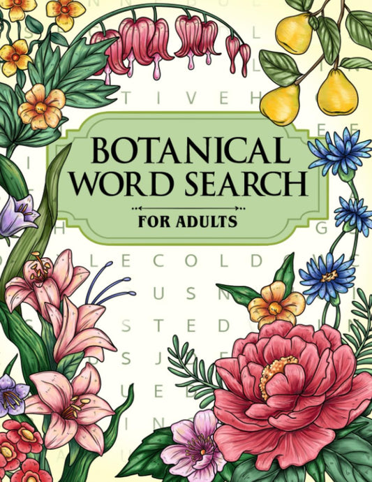 Botanical: Word Search Puzzles for Adults of Beautiful Plants, Flowers, Fruits and More to Relax and Have Fun - 7843