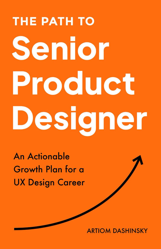 The Path to Senior Product Designer: An Actionable Growth Plan for a UX Design Career - 5589