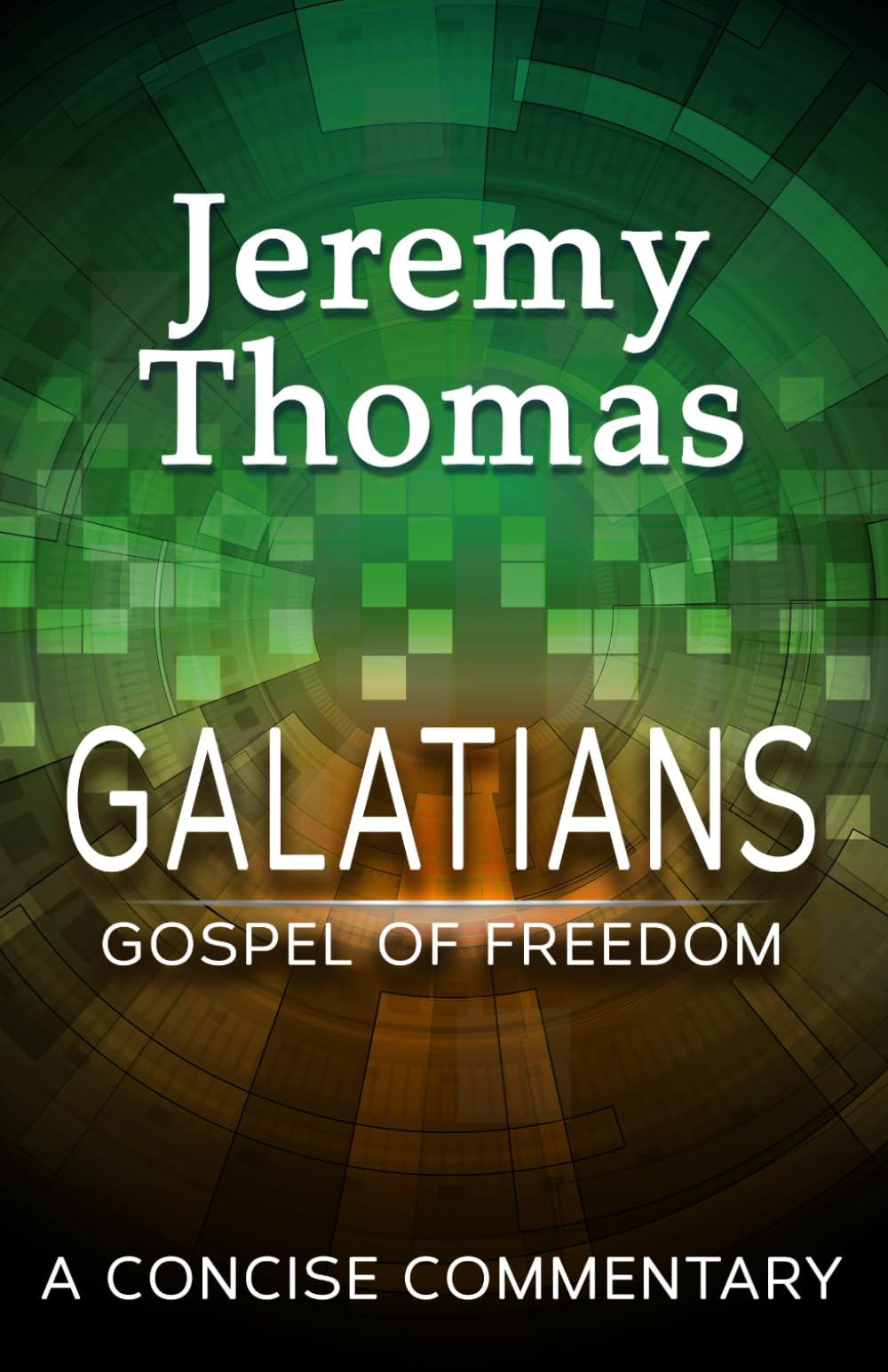 Galatians: Gospel of Freedom: A Concise Commentary (Paul's Epistles)